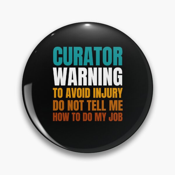 Item preview, Curator Warning to Avoid Injury Do Not Tell Me How to Do My Job designed and sold by Crafty-Mornings.