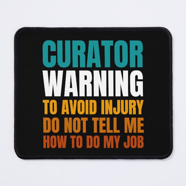 Item preview, Curator Warning to Avoid Injury Do Not Tell Me How to Do My Job designed and sold by Crafty-Mornings.