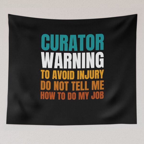 Item preview, Curator Warning to Avoid Injury Do Not Tell Me How to Do My Job designed and sold by Crafty-Mornings.