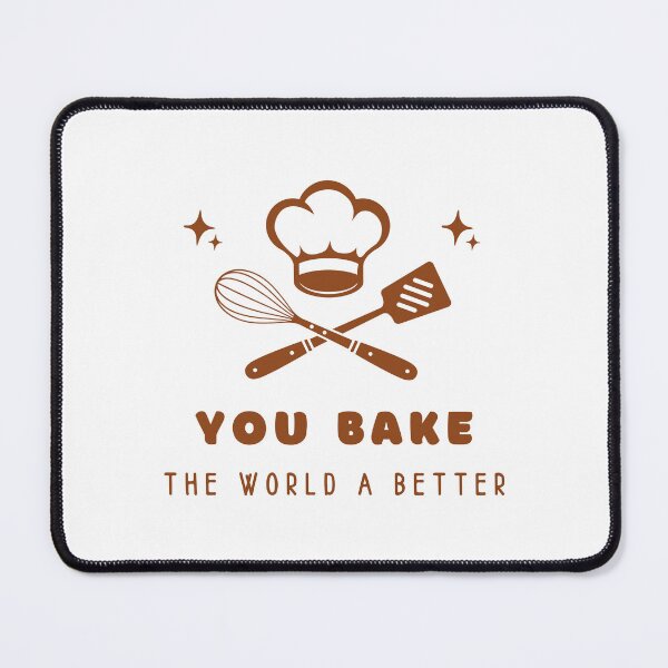 Item preview, You Bake The World A Better designed and sold by TopStyles.
