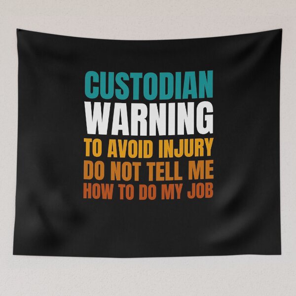 Item preview, Custodian Warning to Avoid Injury Do Not Tell Me How to Do My Job designed and sold by Crafty-Mornings.