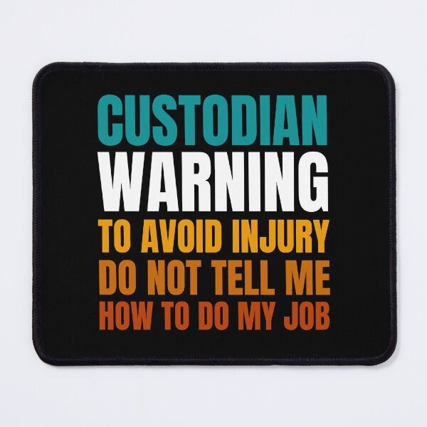 Item preview, Custodian Warning to Avoid Injury Do Not Tell Me How to Do My Job designed and sold by Crafty-Mornings.