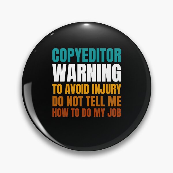 Item preview, Copyeditor Warning to Avoid Injury Do Not Tell Me How to Do My Job designed and sold by Crafty-Mornings.
