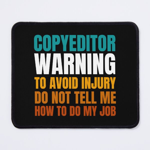 Item preview, Copyeditor Warning to Avoid Injury Do Not Tell Me How to Do My Job designed and sold by Crafty-Mornings.