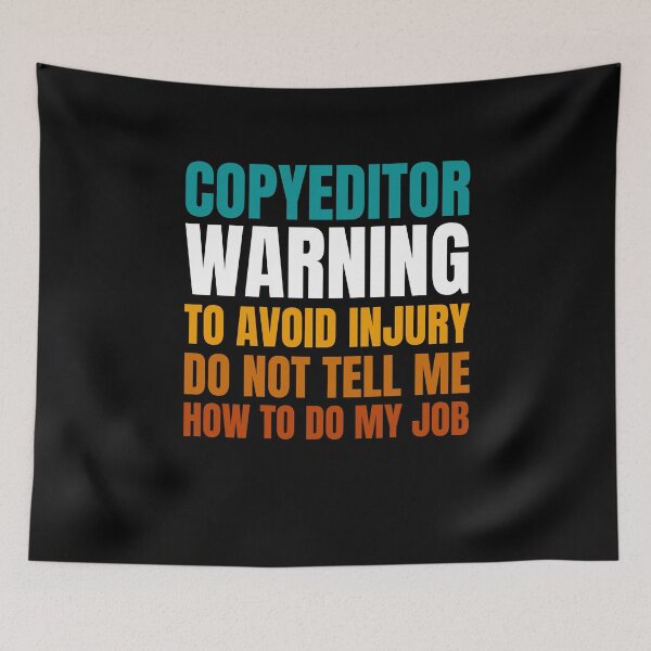 Item preview, Copyeditor Warning to Avoid Injury Do Not Tell Me How to Do My Job designed and sold by Crafty-Mornings.