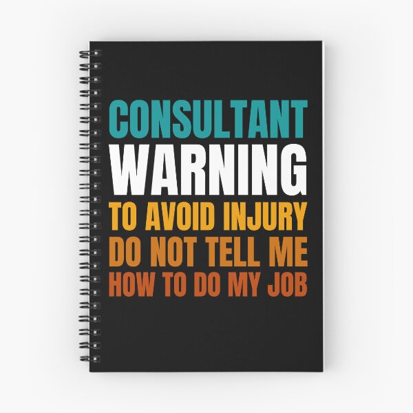 Item preview, Consultant Warning to Avoid Injury Do Not Tell Me How to Do My Job designed and sold by Crafty-Mornings.