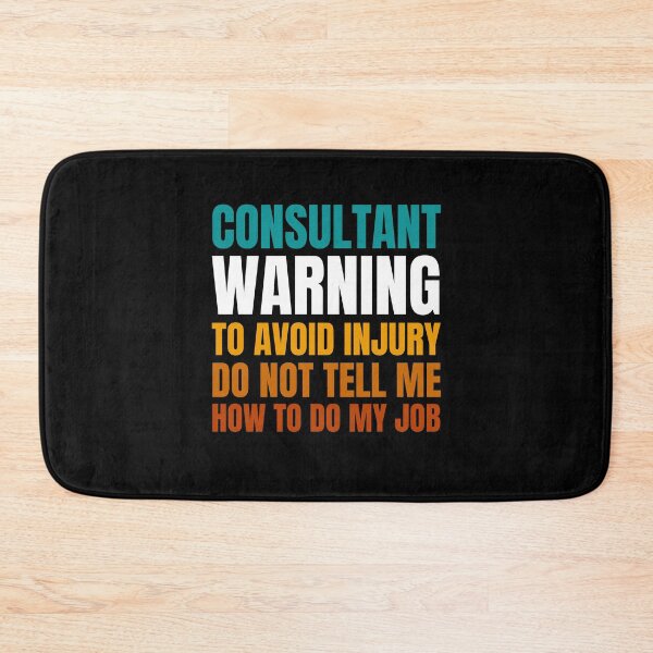 Item preview, Consultant Warning to Avoid Injury Do Not Tell Me How to Do My Job designed and sold by Crafty-Mornings.