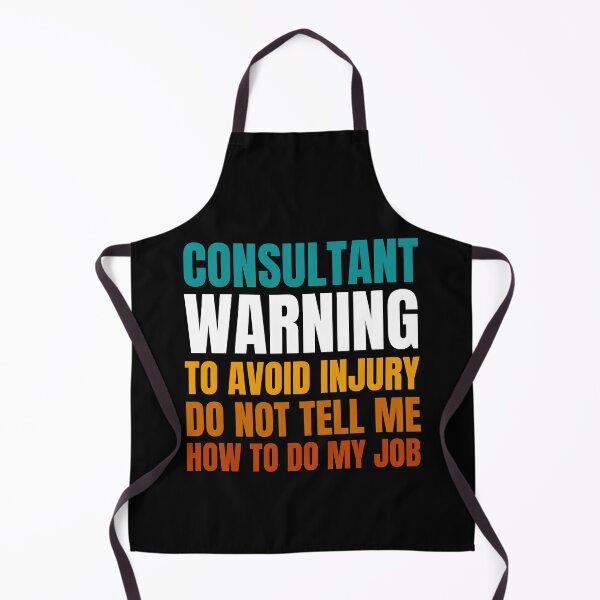 Item preview, Consultant Warning to Avoid Injury Do Not Tell Me How to Do My Job designed and sold by Crafty-Mornings.