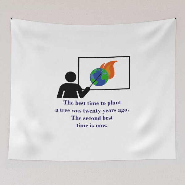 Item preview, The Best Time To Plant A Tree - Climate Change Quote  designed and sold by CrankyOldDude.