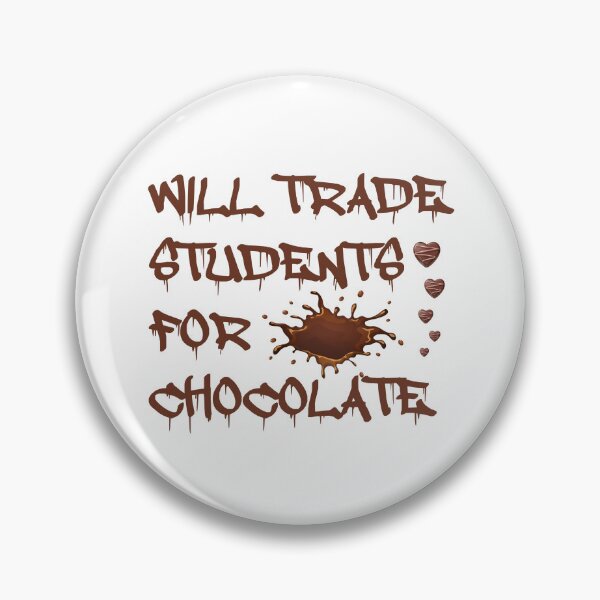 Item preview, Will Trade Students For Chocolate designed and sold by Simo200.