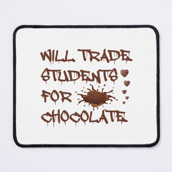 Item preview, Will Trade Students For Chocolate designed and sold by Simo200.