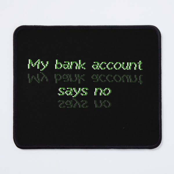 Item preview, My bank account says no designed and sold by Secret170193.