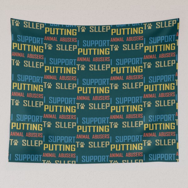 Item preview, i support putting  animal abusers to sleep   designed and sold by TheLonelyPixels.