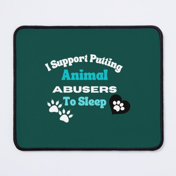 Item preview, i support putting animal abusers to sleep designed and sold by TheLonelyPixels.