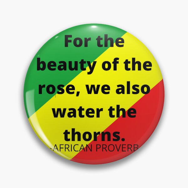 Item preview, African Proverb: For the beauty of the rose, we also water the thorns. designed and sold by AfricanProverbs.