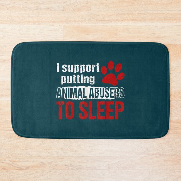 Item preview, i support putting animal abusers to sleep                              designed and sold by TheLonelyPixels.