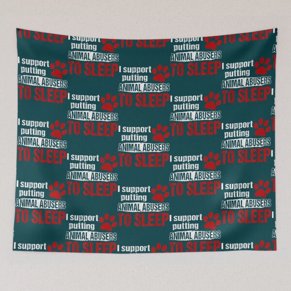 Item preview, i support putting animal abusers to sleep                              designed and sold by TheLonelyPixels.