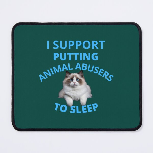 Item preview, i support putting animal abusers to sleep designed and sold by TheLonelyPixels.