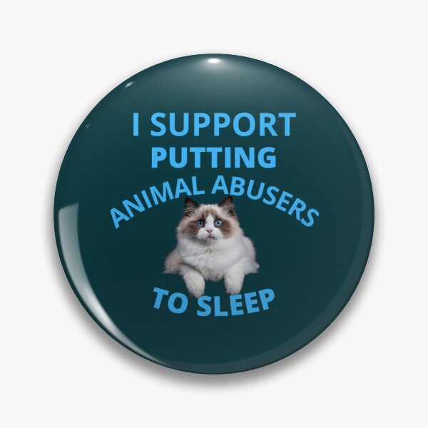 Item preview, i support putting animal abusers to sleep                             designed and sold by TheLonelyPixels.