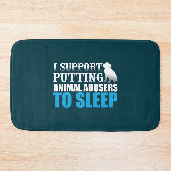 Item preview, i support putting animal abusers to sleep                      designed and sold by TheLonelyPixels.