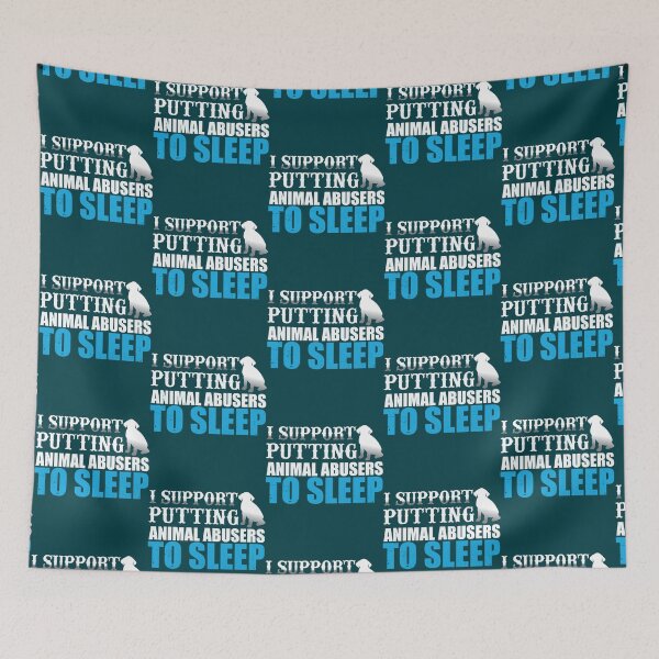 Item preview, i support putting animal abusers to sleep                      designed and sold by TheLonelyPixels.