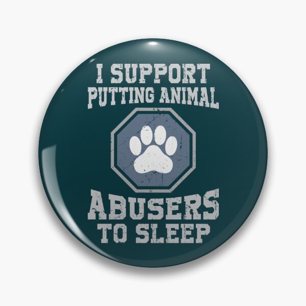Item preview, I Support Putting Animal Abusers To Sleep                   designed and sold by TheLonelyPixels.