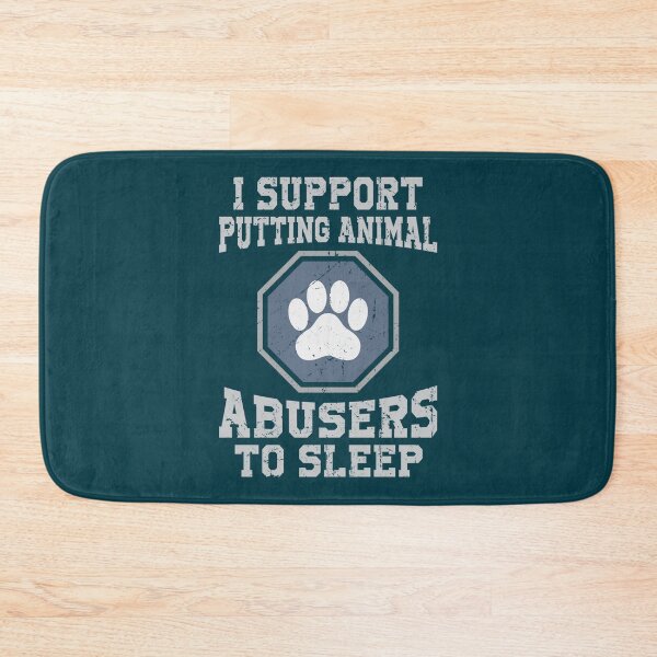 Item preview, I Support Putting Animal Abusers To Sleep                   designed and sold by TheLonelyPixels.