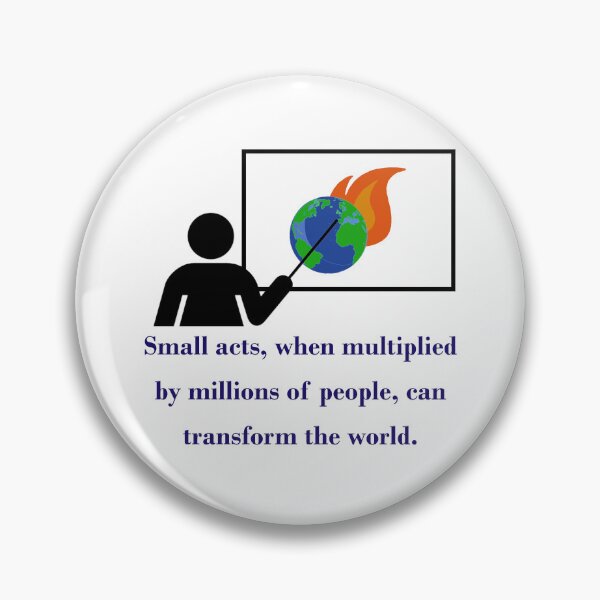 Item preview, Small Acts When Multiplied By Millions - Climate Change Quote  designed and sold by CrankyOldDude.
