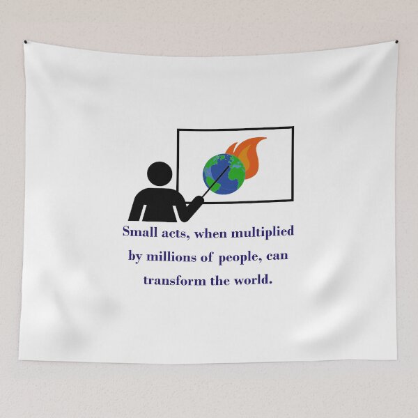 Item preview, Small Acts When Multiplied By Millions - Climate Change Quote  designed and sold by CrankyOldDude.