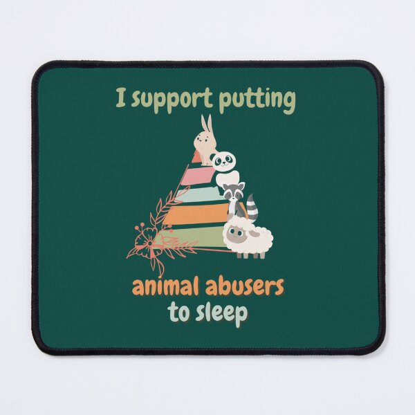 Item preview, I support putting animal abusers to sleep designed and sold by TheLonelyPixels.