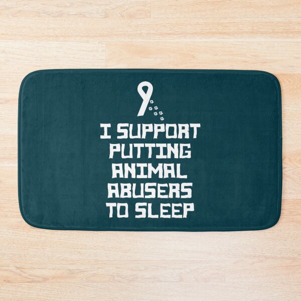 Item preview, I Support Putting Animal Abusers To Sleep              (2) designed and sold by TheLonelyPixels.