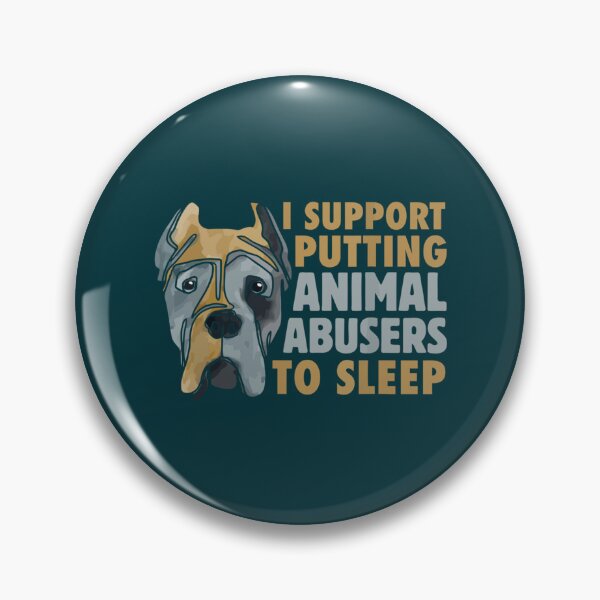 Item preview, I Support Putting Animal Abusers To Sleep              (3) designed and sold by TheLonelyPixels.