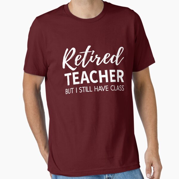 Item preview, Retired Teacher But I Still Have Class designed and sold by trends.