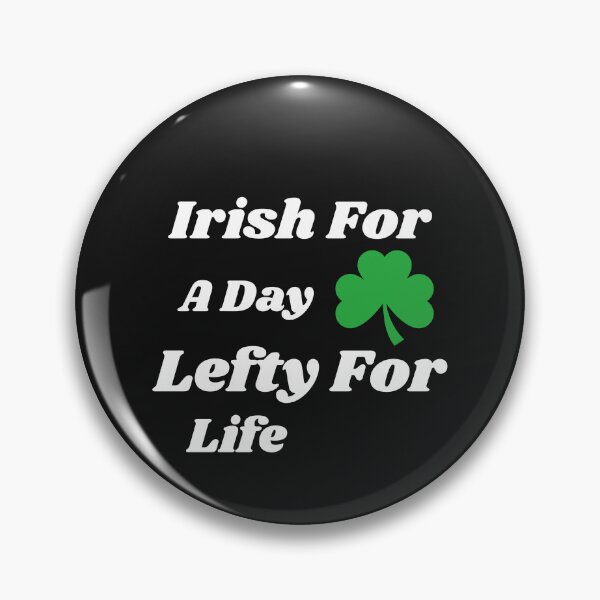 Item preview, Irish for a day Lefty for life designed and sold by Leftyshop.