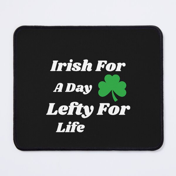 Item preview, Irish for a day Lefty for life designed and sold by Leftyshop.