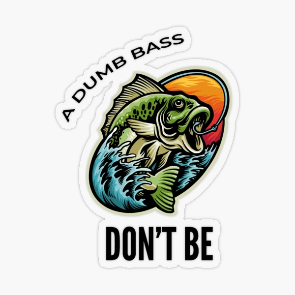 FUNNY A DUMB BASS DON'T BE | Sticker