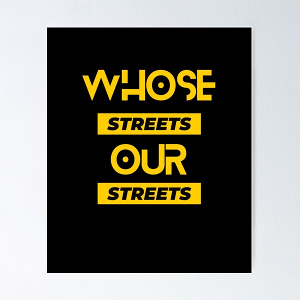 Item preview, Whose Streets Our Streets designed and sold by Flirt-Teez.