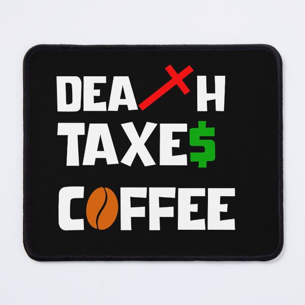 Item preview, DEATH TAXES COFFEE designed and sold by DMcK Designs.