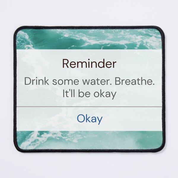 Item preview, Reminder Notification: Drink some water. Breathe. It'll be okay - water background designed and sold by Isabella-pizzo.
