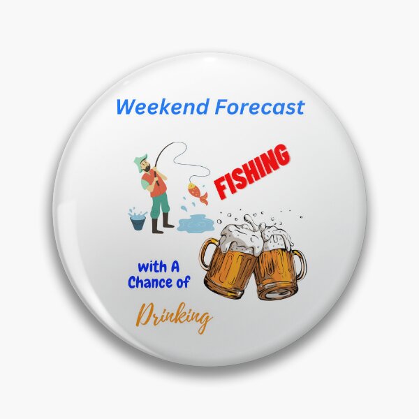 Item preview, Weekend Forecast Fishing With A Chance Of Drinking designed and sold by Echo Aesthetics.