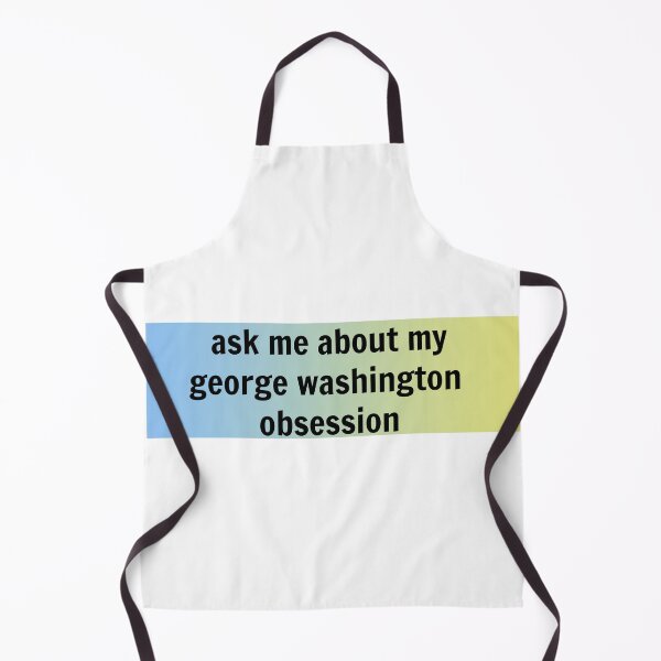 Item preview, Ask Me About My George Washington Obsession designed and sold by kmdesigns17.