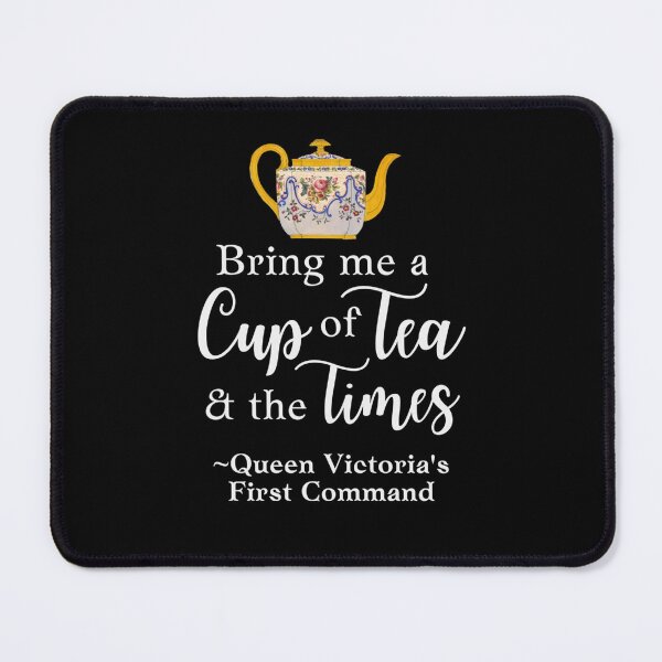 Item preview, Queen Victoria Tea Quote Bring Me A Cup of Tea and the Times designed and sold by IceCreamMuseum.