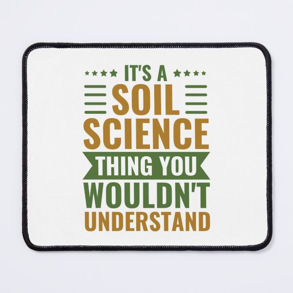 Item preview, It's A Soil Science Thing You Wouldn't Understand designed and sold by chetan786.