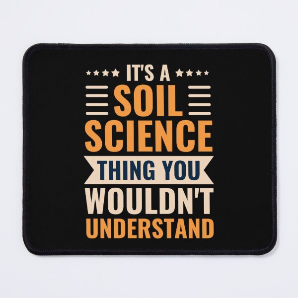 Item preview, It's A Soil Science Thing You Wouldn't Understand designed and sold by chetan786.