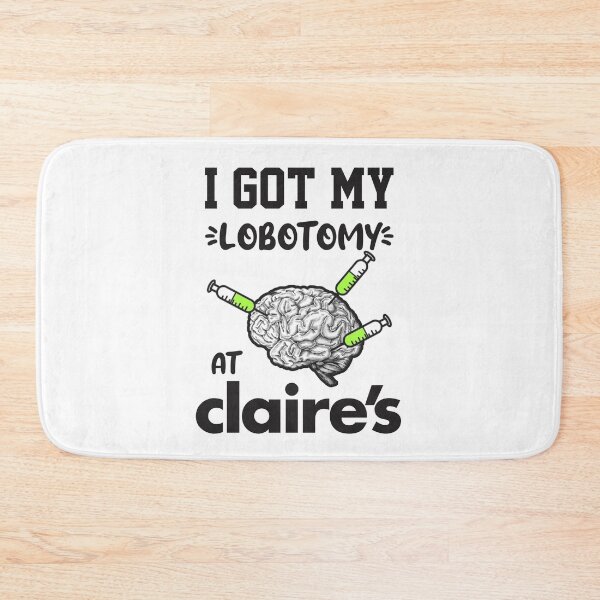 Item preview, I Got My Lobotomy At Claires designed and sold by everything4eva.