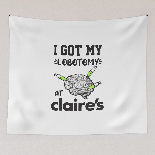 Item preview, I Got My Lobotomy At Claires designed and sold by everything4eva.