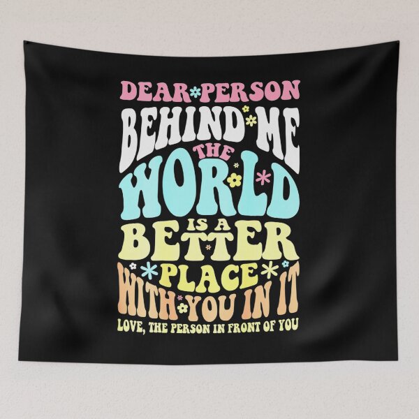 Item preview, Dear Person Behind Me The World Is A Better Place designed and sold by betslarkrahme.