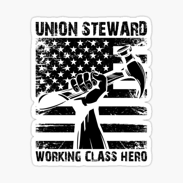 "Union Steward Working Class Hero" Sticker for Sale by fuzzynautilus