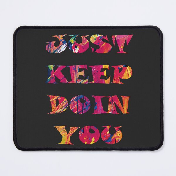 Item preview, Just Keep Doin You (Black) designed and sold by SHWc06.