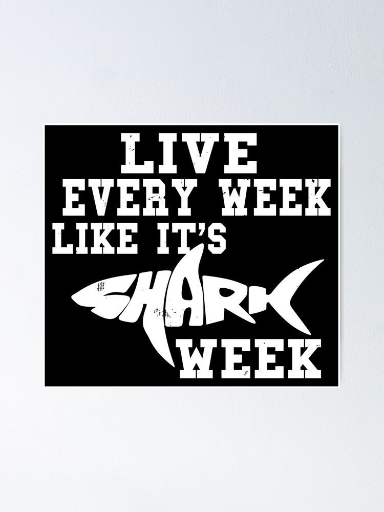 Download Live Every Week Like It S Shark Week Poster By Misfitdenim Redbubble